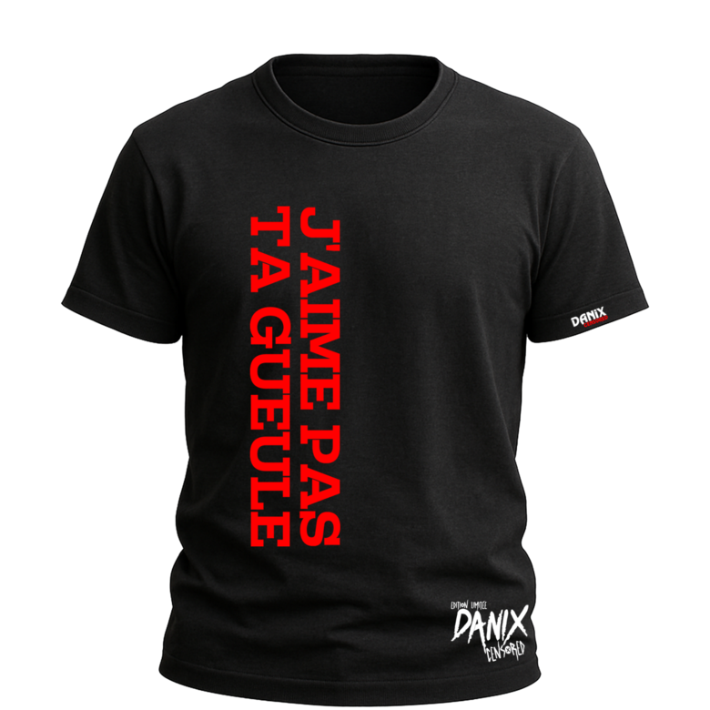 Tshirt J'aime pas ta Gueule [DANIX CENSORED]